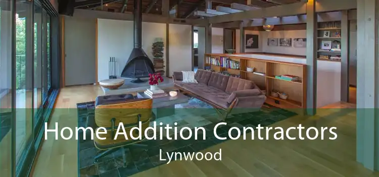 Home Addition Contractors Lynwood